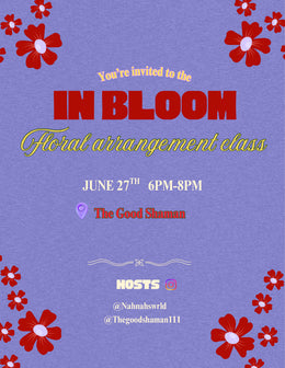 In Bloom - Floral Arrangement Class - 6/27/26
